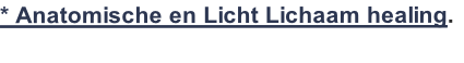 * Anatomische en Licht Lichaam healing.
 